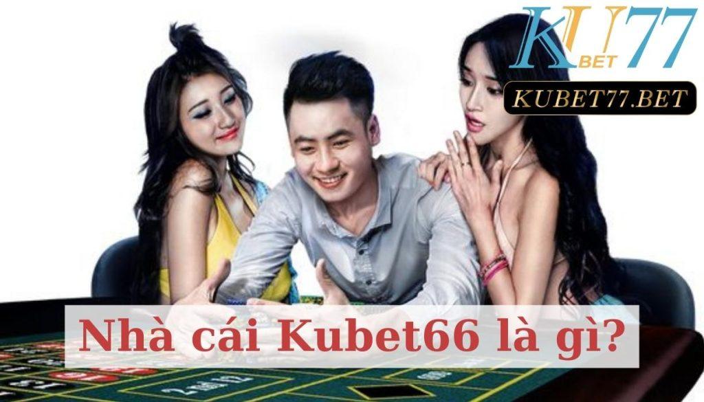 Kubet66- Sàn cược được ưa chuộng nhất 2023