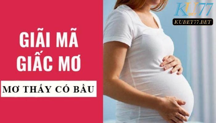 Mơ thấy có bầu dự báo điều gì sẽ xảy ra trong năm 2023