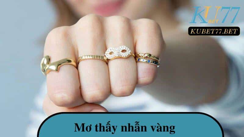 Mơ thấy nhẫn vàng nên đánh con số nào may mắn?